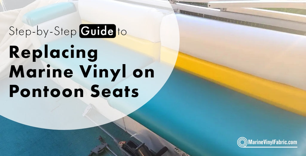 Replacing Marine Vinyl on Pontoon Seats : Step-by-Step Guide