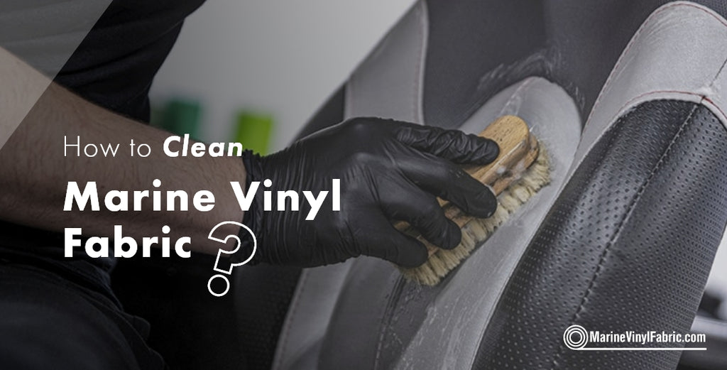 How To Clean Marine Vinyl Fabric?